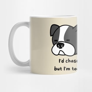 I'd chase my dreams, but I'm too busy napping. Mug